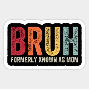 Bruh-Formerly-Known-As-Mom Sticker